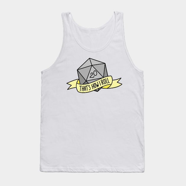 That's How I Roll D20 Tank Top by Kimberly Sterling